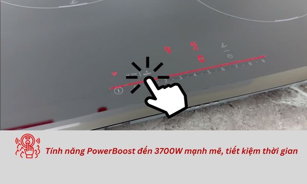 Tính năng PowerBoost đến 3700W mạnh mẽ, tiết kiệm thời gian