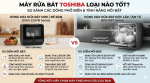 Máy rửa bát Toshiba loại nào tốt?