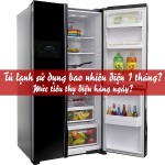 Công suất tủ lạnh là gì? Tủ lạnh 1 tháng hết bao nhiêu số điện